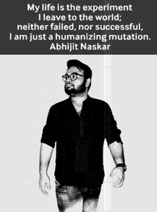 a black and white photo of a man with the caption my life is the experiment