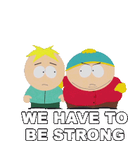 We Have To Be Strong Eric Cartman Sticker - We Have To Be Strong Eric Cartman Butters Stotch Stickers