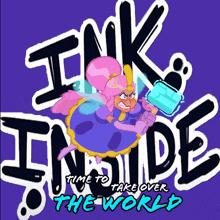 Monday Motivation Time To Take Over The World GIF - Monday Motivation Time To Take Over The World Ink Inside GIFs