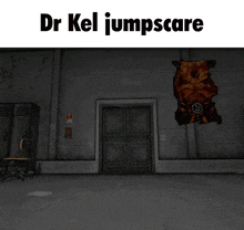 a picture of a room with the words dr kel jumpscare