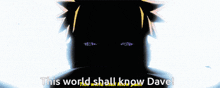 This World Shall Know Dave Dave GIF - This World Shall Know Dave Dave GIFs