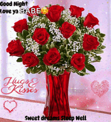 a bouquet of red roses in a red vase with the words good night love ya babe hugs & kisses sweet dreams sleep well