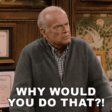 why-would-you-do-that-frasier-crane.gif 