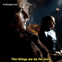 The Things We Do For Love..Gif GIF - The Things We Do For Love. Ded Got GIFs