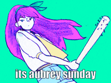 a drawing of a girl holding a bat with the words its aubrey sunday