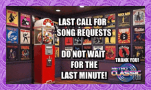 a poster that says last call for song requests on it