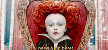 red queen pig alice in wonderland i need a pig here