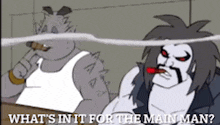 a cartoon of a man smoking a cigar with the words what 's in it for the main man below him
