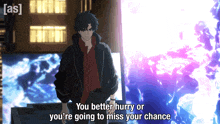 a cartoon character says you better hurry or you 're going to miss your chance ..