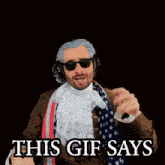 a man wearing a wig and sunglasses says " this gif says " in front of a black background