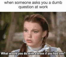 Dumb Question Work GIF - Dumb Question Work Dorothy GIFs
