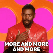a man in a red suit is saying more and more and more