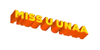 miss u unaa is written in orange and yellow letters