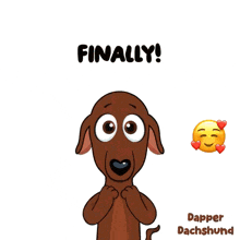 a cartoon of a dachshund with the words finally yes