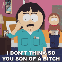 I Dont Think So You Son Of A Bitch South Park GIF - I Dont Think So You Son Of A Bitch South Park S18e10 GIFs