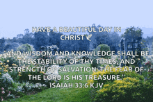 a picture of a garden with a quote from isaiah 33:16 kjv