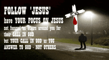 a poster that says ' follow jesus have your focus on jesus ' on it