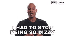 I Had To Stop Being So Dizzy Big Think GIF - I Had To Stop Being So Dizzy Big Think David Goggins GIFs
