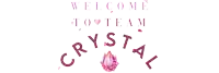 a sign that says " welcome to team crystal "