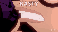 a close up of a person 's mouth with the word nasty written above it