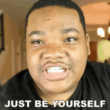Just Be Yourself Machaizelli Kahey GIF - Just Be Yourself Machaizelli Kahey Macdoesit GIFs