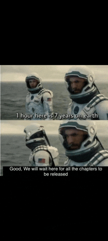 two astronauts are standing next to each other and one of them is saying " 1 hour here is 7 years on earth "