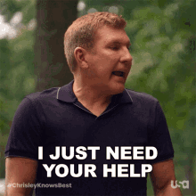 I Just Need Your Help Chrisley Knows Best GIF - I Just Need Your Help Chrisley Knows Best I Need Your Assistance GIFs