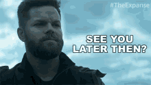 See You Later Then Wes Chatham GIF - See You Later Then Wes Chatham The Expanse GIFs