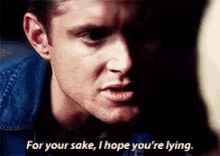 Hope You'Re Lying GIF - Supernatural Dean Winchester Jensen Ackles GIFs