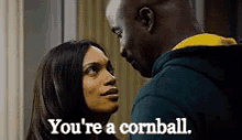 You'Re A Cornball. GIF