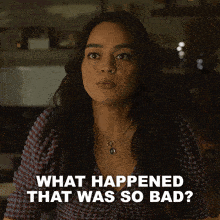 a woman says what happened that was so bad while wearing a plaid shirt