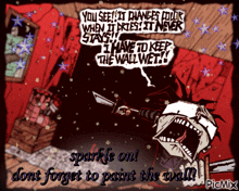 a cartoon of a man holding a knife with the words " sparkle on dont forget to paint the wall " on the bottom