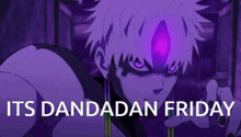 a purple anime character with a purple eye and the words its dandadan friday