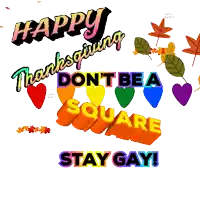 a sign that says happy thanksgiving don 't be a square stay gay