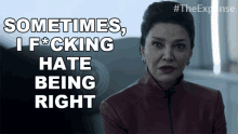 sometimes i fucking hate being right chrisjen avasarala the expanse i hate being right im too smart