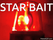 a red light with the words star bait written on it