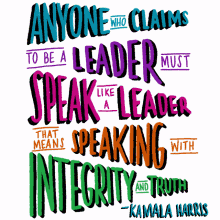 anyone who claims to be a leader must speak like a leader leader speaking with integrity and truth truthful integrity