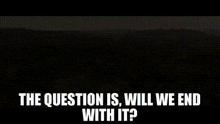 Question Will We End GIF - Question Will We End GIFs
