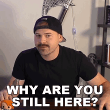 Why Are You Still Here Jared Dines GIF - Why Are You Still Here Jared Dines The Dickeydines Show GIFs
