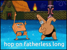 a cartoon of patrick star and spongebob dancing with the words hop on fatherless long below them