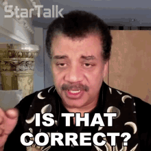 is that correct neil degrasse tyson startalk is that right is that the right thing