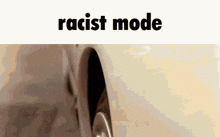Race Mode Racist Mode GIF - Race Mode Race Racist Mode GIFs