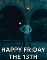 a man is dancing in a dark room with the words `` happy friday the 13th '' written on the bottom .