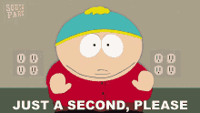 Just A Second Please Eric Cartman GIF - Just A Second Please Eric Cartman South Park GIFs