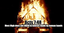 a picture of a burning church with the words acts 7:48 above it
