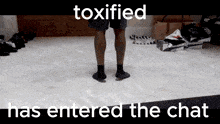 Toxified Has GIF - Toxified Has Entered GIFs