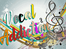 a colorful poster with the words vocal addiction