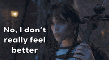 Wednesday Wednesday Addams GIF - Wednesday Wednesday Addams No I Dont Feel Better GIFs
