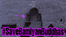 Bamyan Buddha Bamiyan Buddhas Unesco Save Afghanistan GIF - Bamyan Buddha Bamiyan Buddhas Unesco Save Afghanistan GIFs