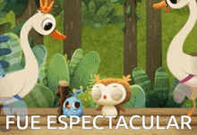 a picture of a duck and an owl with the words fue espectacular in the bottom right corner